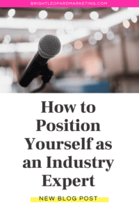 How to Position Yourself as an Industry Expert